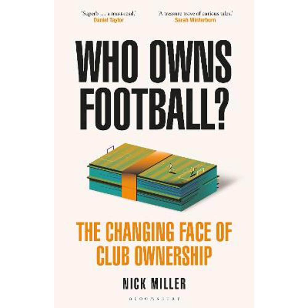 Who Owns Football?: The Changing Face of Club Ownership (Hardback) - Nick Miller